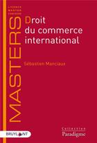 Couverture du livre « Droit du commerce international » de Manciaux Sebastien aux éditions Bruylant
