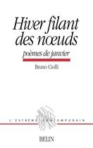 Couverture du livre « Hiver filant des noeuds - poemes de janvier » de Bruno Ciolfi aux éditions Belin