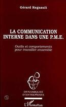 Couverture du livre « La communication interne dans une pme - outils et comportements pour travailler ensemble » de Gerard Regnault aux éditions L'harmattan