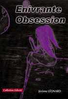 Couverture du livre « Enivrante obsession » de Jerome Leonard aux éditions Societe Des Ecrivains