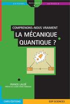 Couverture du livre « Comprenons-nous vraiment la mécanique quantique ? » de Franck Laloe aux éditions Edp Sciences