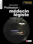 Couverture du livre « Profession : médecin légiste » de Bernard Marc aux éditions Demos