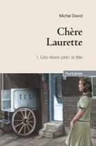 Couverture du livre « Chère Laurette t.1 : des rêves plein la tête » de Michel David aux éditions Hurtubise