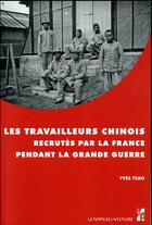 Couverture du livre « Les travailleurs chinois recrutes par la france pendant la grane guerre » de Tsao Yves aux éditions Pu De Provence