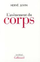 Couverture du livre « L'avènement du corps » de Herve Juvin aux éditions Gallimard