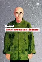 Couverture du livre « Dans l'empire des ténèbres » de Yiwu Liao aux éditions Editions Globe