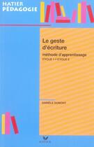 Couverture du livre « Le geste d'écriture, méthode d'apprentissage cycles 1 et 2 (edition 2006) » de Daniele Dumont aux éditions Hatier