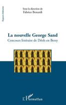 Couverture du livre « La nouvelle George Sand ; concours littéraire de Déols en Berry » de Fabrice Bonardi aux éditions Editions L'harmattan