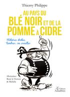 Couverture du livre « Au pays du blé noir et de la pomme à cidre » de Thierry Philippe aux éditions Amalthee