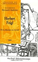 Couverture du livre « Herbert Feigl ; de la physique au mental » de Bernard Andrieu aux éditions Vrin
