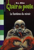 Couverture du livre « Chair de poule Tome 74 : le fantôme du miroir » de R. L. Stine aux éditions Bayard Jeunesse
