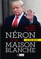 Couverture du livre « Néron à la Maison Blanche » de Jean-Bernard Cadier aux éditions Archipel