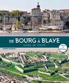 Couverture du livre « De Bourg à Blaye, guide de visite » de Thierry Racinais aux éditions Sud Ouest Editions