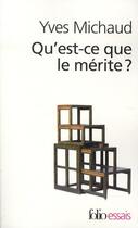 Couverture du livre « Qu'est-ce que le mérite ? » de Yves Michaud aux éditions Folio