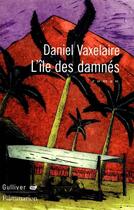 Couverture du livre « L'ile des damnes » de Daniel Vaxelaire aux éditions Flammarion