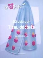 Couverture du livre « Vingt Objets En Tissu Decores » de Sophie Helene aux éditions Flammarion