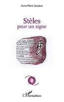 Couverture du livre « Stèles pour un signe » de Anne-Marie Jeanjean aux éditions Editions L'harmattan
