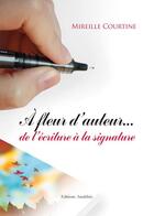 Couverture du livre « À fleur d'auteur... de l'écriture à la signature » de Mireille Courtine aux éditions Amalthee