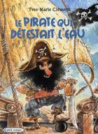 Couverture du livre « Le pirate qui détestait l'eau » de Y.-M. Clement aux éditions Rageot