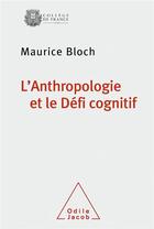 Couverture du livre « L'anthropologie et le défi cognitif » de Maurice Bloch aux éditions Odile Jacob