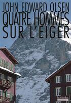 Couverture du livre « Quatre hommes sur l'Eiger » de John-Edward Olsen aux éditions Hoebeke