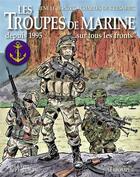 Couverture du livre « Les troupes de la marine : depuis 1995 » de Rene Le Honzec et Serge De Kersabec aux éditions Triomphe