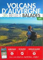 Couverture du livre « Volcans d'Auvergne ; 36 belles balades (édition 2018) » de  aux éditions Belles Balades