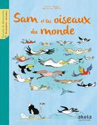 Couverture du livre « Sam et les oiseaux du monde » de Marie De Monti et Fleur Daugey aux éditions Akela