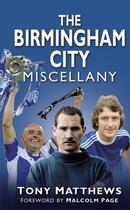 Couverture du livre « The Birmingham City Miscellany » de Matthews Tony aux éditions History Press Digital
