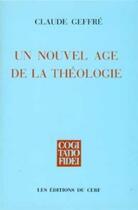 Couverture du livre « Un nouvel âge de la théologie » de Claude Geffre aux éditions Cerf