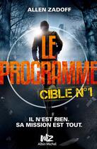 Couverture du livre « Le programme ; cible n°1 » de Allen Zadoff aux éditions Albin Michel