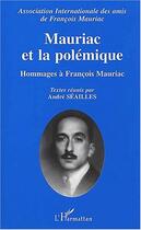 Couverture du livre « MAURIAC ET LA POLÉMIQUE : Hommages à François Mauriac » de  aux éditions Editions L'harmattan