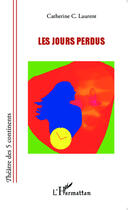 Couverture du livre « Les jours perdus » de Catherine C. Laurent aux éditions Editions L'harmattan