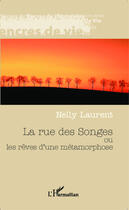 Couverture du livre « La rue des songes ou les rêves d'une métamorphose » de Nelly Laurent aux éditions Editions L'harmattan