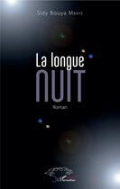 Couverture du livre « La longue nuit » de Sidy Bouya Mbaye aux éditions L'harmattan