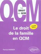 Couverture du livre « Le droit de la famille en qcm (2e édition) » de Vannier aux éditions Ellipses