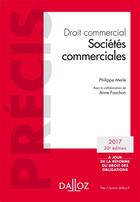 Couverture du livre « Droit commercial ; societés commerciales (édition 2017) » de Philippe Merle et Anne Fauchon aux éditions Dalloz