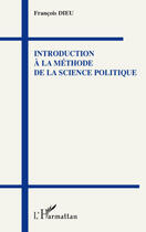 Couverture du livre « Introduction à la méthode de la science politique » de François Dieu aux éditions Editions L'harmattan