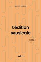 Couverture du livre « L'édition musicale (2e édition) » de Matthieu Chabaud aux éditions Cnm Editions