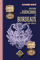 Couverture du livre « Faïenceries de Bordeaux au XIX siècle » de Alexandre Nicolai aux éditions Editions Des Regionalismes