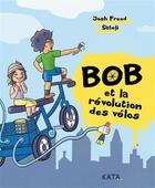 Couverture du livre « Bob et la révolution des vélos » de Josh Freed aux éditions Kata Editions