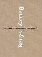 Couverture du livre « Barney beuys all in the present must be transformed » de Nancy Spector aux éditions Guggenheim