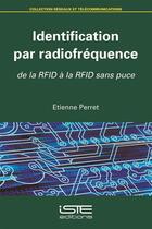 Couverture du livre « Identification par radiofréquence ; de la RFID à la RFID sans puce » de Etienne Perret aux éditions Iste