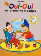 Couverture du livre « Oui-oui et la gomme magique » de Bazin/Blyton aux éditions Hachette Jeunesse