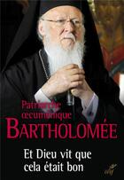Couverture du livre « Et Dieu vit que cela était bon » de Patriarche Bartholom aux éditions Cerf