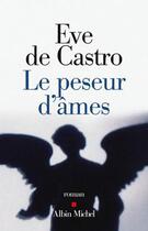 Couverture du livre « Le Peseur d'âmes » de Eve De Castro aux éditions Albin Michel