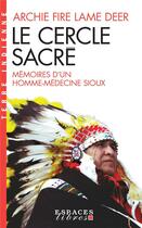 Couverture du livre « Le cercle sacré ; mémoires d'un homme-médecine sioux » de Archie Fire Lame Deer aux éditions Albin Michel