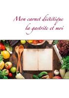 Couverture du livre « Mon carnet diététique : la gastrite et moi » de Cedric Menard aux éditions Books On Demand