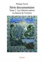 Couverture du livre « Série documentaire t.1 ; les libertés natives » de Philippe Puech aux éditions Edilivre