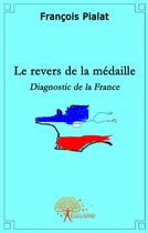 Couverture du livre « Le revers de la médaille » de Francois Pialat aux éditions Edilivre
